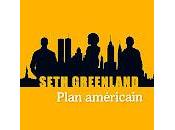 "Plan américain" Seth Greenland (Bleecker Bowery)