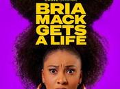 Bria Mack Gets Life (Saison épisodes) dure arrivée dans réalité