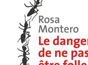 danger être folle Rosa Montero déraison salvatrice