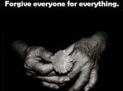 Forgive everyone everything