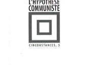 Alain Badiou “L’Hypothèse communiste”