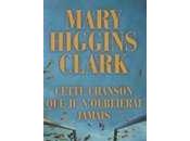 Cette chanson n’oublierai jamais Mary Higgins Clark