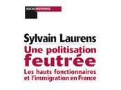 politisation feutrée hauts fonctionnaires l’immigration France (1962-1981) Sylvain Laurens