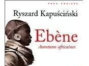 Ébène, aventures africaines (Ryszard Kapuscinski)
