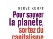 pour sauver planète, sortez capitalisme (Hervé Kempf)