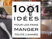 1001 idées pour faire manger toute l'année