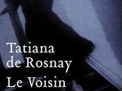 Voisin Tatiana Rosnay
