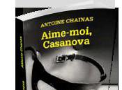 Antoine Chainas Aime-moi, Casanova