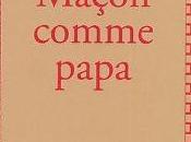 Maçon comme papa