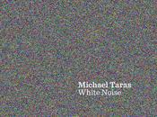 Michael Taras: White Noise