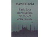 Parle-leur batailles, rois d’éléphants Mathias Enard