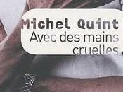 Avec mains cruelles Michel Quint