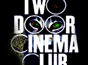 Door Cinema Club What Know