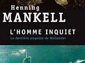 L’homme inquiet Henning MANKELL