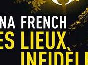 LIEUX INFIDELES, Tana French