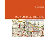 "Beyrouth urbanistes. ville plans (1946-1975)" (Eric Verdeil)