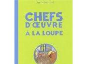 "Chefs d'oeuvre loupe"Par Claire Harcourt