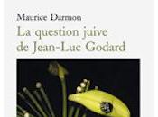 Maurice Darmon pose question juive Jean-Luc Godard
