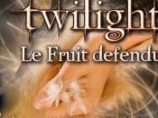 Twilight fruit défendu c'est fait pour vous