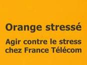 Orange Stressée Agir contre stress chez France Télécom
