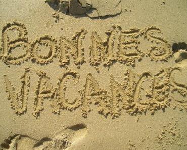 Vacances d'été (bien méritées...)
