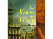 Venise Vivaldi. Patrick Barbier