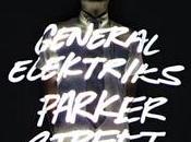 Chronique General Elektriks Parker Street