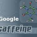 Google Caffeine: peut être changer!