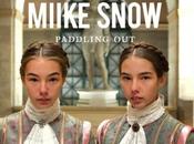 Miike Snow: Paddling Stream Après Devil’s Work,...