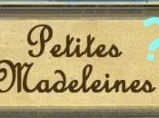 "Petites Madeleines", mais pourquoi donc?