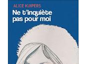 t’inquiète pour Alice Kuipers