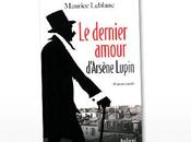 pour vous: dernier amour d’Arsène Lupin Maurice Leblanc.
