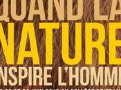 Exposition Quand Nature inspire l’Homme