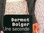 seconde vie, Dermot Bolger