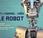 Exposition: l’homme créa robot" musée Arts Métiers