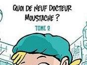 mourras moins bête* Quoi neuf Docteur Moustache Marion Montaigne