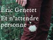 n'attendre personne" d'Eric Genetet