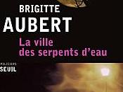 ville serpents d'eau Brigitte Aubert