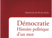 Vient paraître Francis Dupuis-Déri Démocratie. Histoire politique d’un