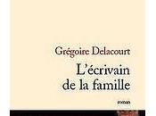 "L'écrivain famille" Grégoire Delacourt D'une certaine sentence parentale