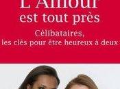 Célibataires d'ici d'ailleurs, ouvrez agendas avril sort "L'amour tout près", livre changer votre