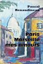 Pascal Renaudineau obtient article dans l’hebdomadaire Marseille l’Hebdo, pour roman Paris, Marseille, amours