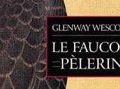 faucon pèlerin Glenway Wescott huis-clos crépusculaire tranchant dérives couple