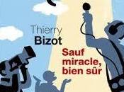 Sauf miracle bien sûr, Thierry Bizot