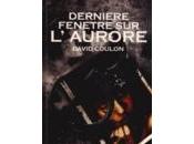 Dernière fenêtre l'Aurore