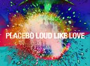 Placebo &#8211; Loud Like Love