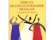 Assimilation, Intégration, inclusion...Vers multiculturalisme français