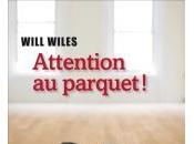 Attention parquet Will Wiles, Liana Lévi.