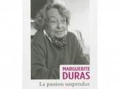 Marguerite Duras: passion suspendue