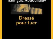 Dressé pour tuer Tchinguiz Abdoullaiëv